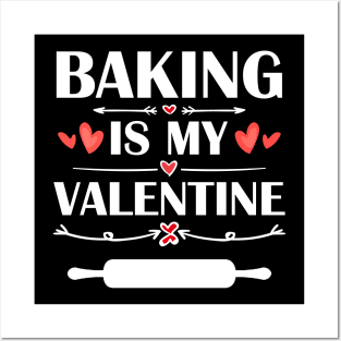 Baking Is My Valentine T-Shirt Funny Humor Fans Posters and Art